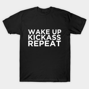 Wake Up, Kickass, Repeat T-Shirt